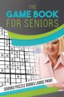 The Game Book for Seniors - Sudoku Puzzle Books Large Print By Senor Sudoku Cover Image