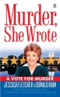 Murder, She Wrote: a Vote for Murder By Jessica Fletcher, Donald Bain Cover Image