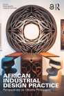 African Industrial Design Practice: Perspectives on Ubuntu Philosophy By Richie Moalosi (Editor), Yaone Rapitsenyane (Editor) Cover Image