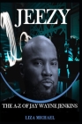 Jeezy: The a - Z of Jay Wayne Jenkins Cover Image