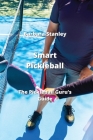 Smart Pickleball: The Pickleball Guru's Guide By Barbara Stanley Cover Image