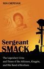 Sergeant Smack: The Legendary Lives and Times of Ike Atkinson, Kingpin, and His Band of Brothers Cover Image