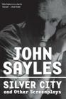 Silver City and Other Screenplays (Nation Books) By John Sayles Cover Image