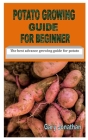 Potato Growing Guide for Beginner: The best advance growing guide for potato Cover Image