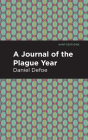 A Journal of the Plague Year By Daniel Defoe, Mint Editions (Contribution by) Cover Image