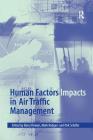 Human Factors Impacts in Air Traffic Management By Barry Kirwan (Editor), Mark Rodgers Cover Image
