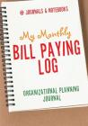 My Monthly Bill Paying Log Organizational Planning Journal By @journals Notebooks Cover Image