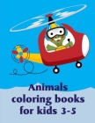 Animals Coloring Books For Kids 3-5: Baby Animals and Pets Coloring Pages for boys, girls, Children By Harry Blackice Cover Image