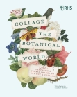 RHS Collage the Botanical World: 1,000+ Fantastic & Floral Images to Cut Out & Collage Cover Image