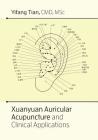 Xuanyuan auricular acupuncture and clinical applications By Yifang Tian, Jill Tomasson Goodwin (Editor) Cover Image