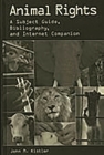 Animal Rights: A Subject Guide, Bibliography, and Internet Companion Cover Image