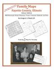 Family Maps of Fayette County, Illinois By Gregory a. Boyd J. D. Cover Image