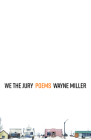 We the Jury: Poems By Wayne Miller Cover Image