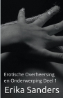 Erotische Overheersing en Onderwerping Deel 1 By Erika Sanders Cover Image