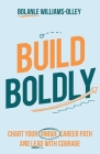 Build Boldly: Chart your unique career path and lead with courage Cover Image
