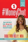 #MoneyChat: How to Get Out of Debt, Manage Your Money, and Create Financial Freedom By Dorethia Kelly Cover Image