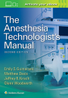 The Anesthesia Technologist's Manual By Emily Guimaraes, Matthew Davis, Jeffrey R. Kirsch, MD, Glenn Woodworth, MD Cover Image