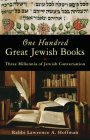 One Hundred Great Jewish Books: Three Millennia of Jewish Conversation By Rabbi Lawrence a. Hoffman Cover Image