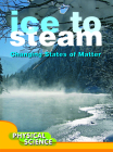 Ice to Steam: Changes in States of Matter (Let's Explore Science) By Penny Johnson Cover Image