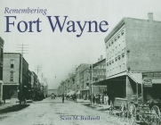 Remembering Fort Wayne By Scott M. Bushnell (Text by (Art/Photo Books)) Cover Image