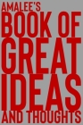 Amalee's Book of Great Ideas and Thoughts: 150 Page Dotted Grid and individually numbered page Notebook with Colour Softcover design. Book format: 6 x By 2. Scribble Cover Image