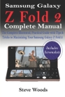 Samsung Galaxy Z Fold 2 Complete Manual: The Complete Illustrated, Practical Guide with Tips & Tricks to Maximizing Your Samsung Galaxy Z Fold 2 By Steve Woods Cover Image