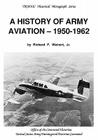A History of Army Aviation 1950-1962 By Richard P. Weinert, Susan Canedy, Army Training &. Doctrine Command Cover Image