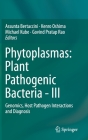 Phytoplasmas: Plant Pathogenic Bacteria - III: Genomics, Host Pathogen Interactions and Diagnosis By Assunta Bertaccini (Editor), Kenro Oshima (Editor), Michael Kube (Editor) Cover Image