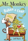 Mr. Monkey Bakes a Cake By Jeff Mack, Jeff Mack (Illustrator) Cover Image