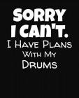 Sorry I Can't I Have Plans With My Drums: College Ruled Composition Notebook By J. M. Skinner Cover Image