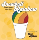 Snowball Rainbow: A New Orleans Color Book By Grace Millsaps Cover Image