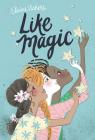 Like Magic By Elaine Vickers, Sara Not (Illustrator) Cover Image