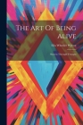 The Art Of Being Alive: Success Through Thought Cover Image