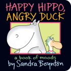 Happy Hippo, Angry Duck By Sandra Boynton, Sandra Boynton (Illustrator) Cover Image