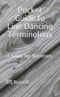 Pocket Guide to Line Dancing Terminology: A Guide for Beginners By D. S. Russell Cover Image