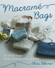 Macramé Bags: 21 Stylish Bags, Purses & Accessories to Make By Chizu Takuma Cover Image