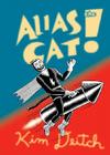 Alias the Cat!: He Dared to Save a World By Kim Deitch Cover Image