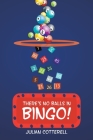 There's No Balls in Bingo! By Julian Cotterell Cover Image