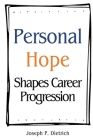 Personal Hope Shapes Career Progression By Joseph P. Dietrich Cover Image