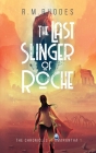The Last Slinger of Roche By R. M. Rhodes Cover Image