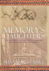 Memory's Daughters: The Material Culture of Remembrance in Eighteenth-Century America By Susan Stabile Cover Image