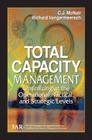 Total Capacity Management: Optimizing at the Operational, Tactical, and Strategic Levels Cover Image