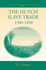 The Dutch Slave Trade, 1500-1850 (European Expansion & Global Interaction #5) By Pieter C. Emmer Cover Image