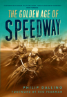 The Golden Age of Speedway By Philip Dalling Cover Image