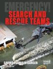 Search and Rescue Teams: Saving People in Danger (Emergency!) By Justin Petersen Cover Image