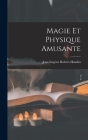 Magie Et Physique Amusante By Jean-Eugène Robert-Houdin Cover Image