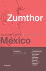 Zumthor in Mexico: Swiss Architects in Mexico By Peter Zumthor (Artist), Pedro Reyes (Contribution by), Tatiana Bilbao Cover Image