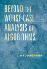Beyond the Worst-Case Analysis of Algorithms By Tim Roughgarden (Editor) Cover Image