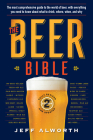The Beer Bible: Second Edition By Jeff Alworth Cover Image
