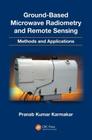 Ground-Based Microwave Radiometry and Remote Sensing: Methods and Applications By Pranab Kumar Karmakar Cover Image